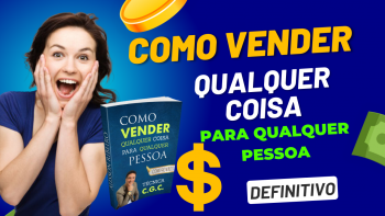 Como Vender Qualquer Coisa Para Qualquer Pessoa – Metodologia CGC